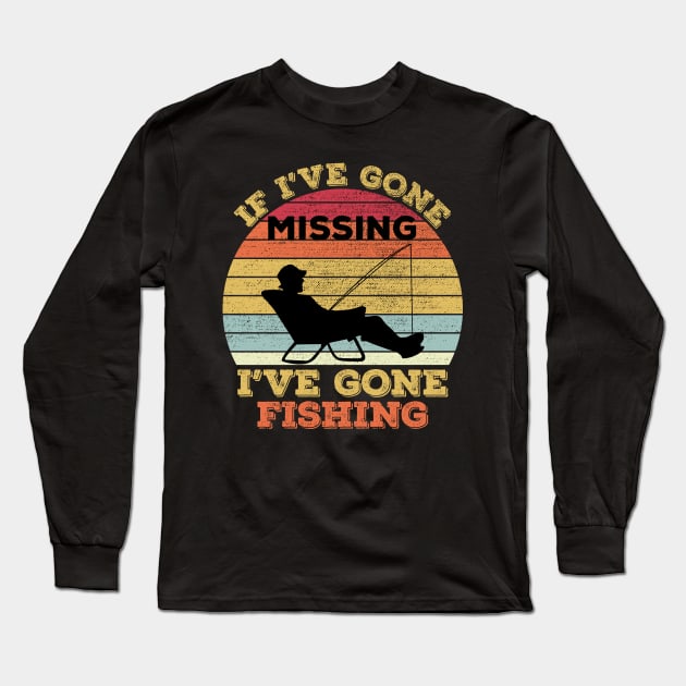 If I've gone missing I've gone fishing Long Sleeve T-Shirt by DragonTees